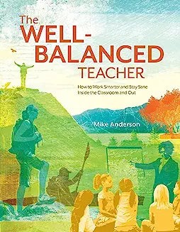 Becoming The Well Balanced Teacher: A Doable Framework To Find School-Life Balance - 3 Credits - 50776 ED 501