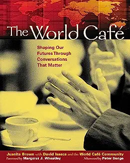 The World Cafe: Shaping Our Futures Through Conversations That Matter - 3 Credits - 50881 ED 501